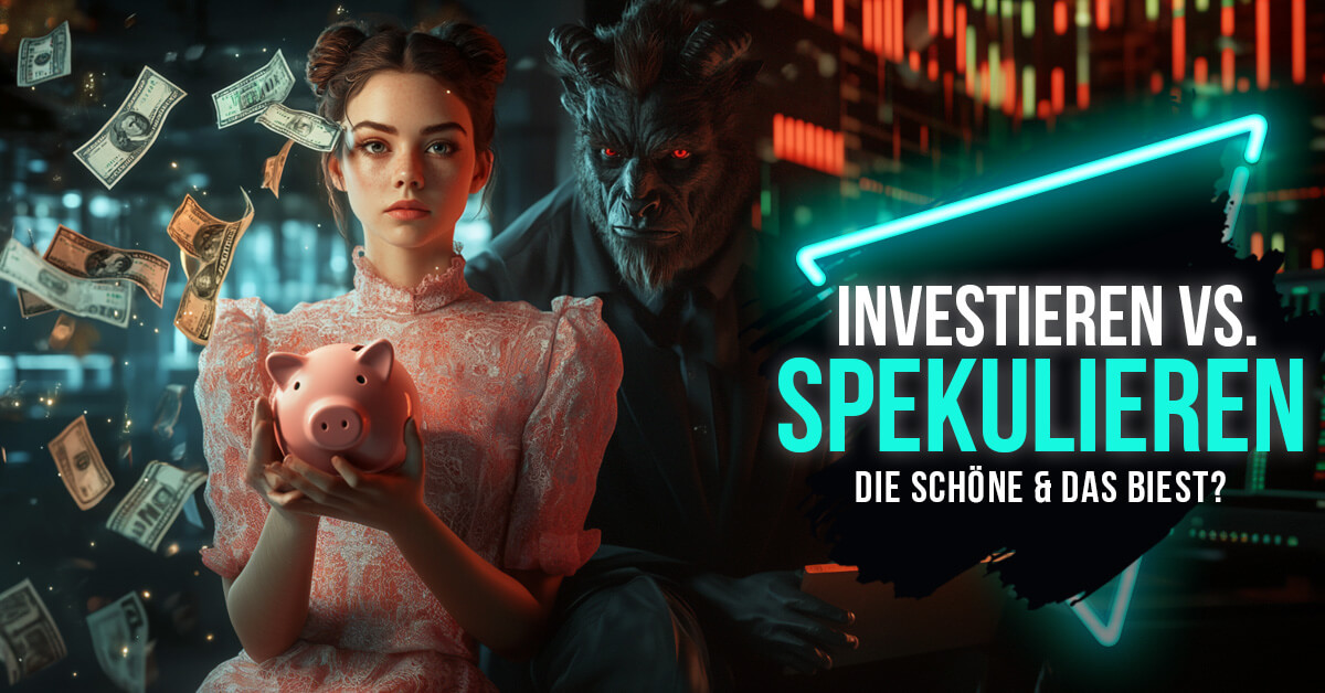 Investieren vs. Spekulieren – Die Schöne und das Biest der Börse
